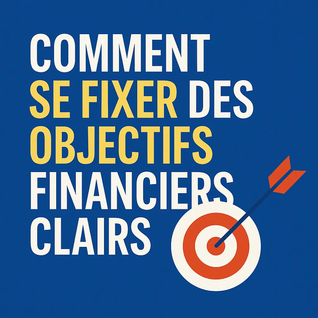 Comment fixer un objectif financier clair et l’atteindre en 5 étapes