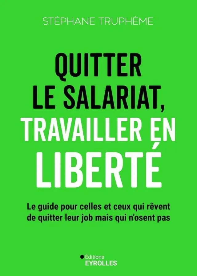 Quitter le salariat : mode d'emploi détaillé d'un ancien salarié