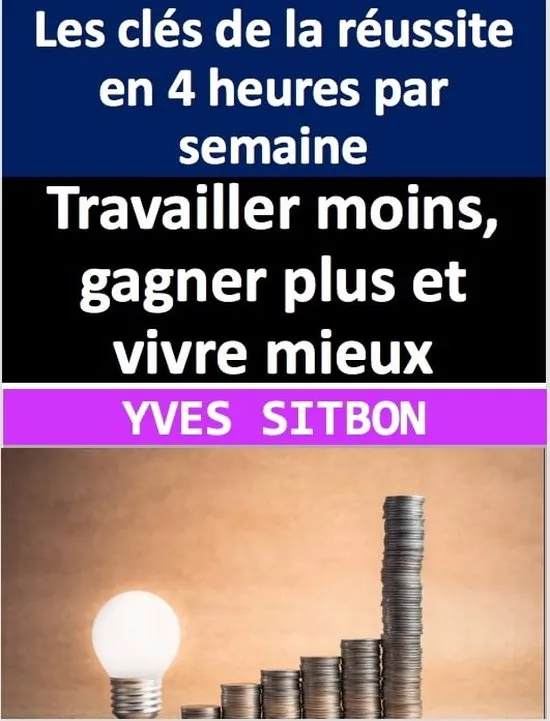 Travailler moins, gagner plus et vivre mieux : stratégies concrètes pour 2026